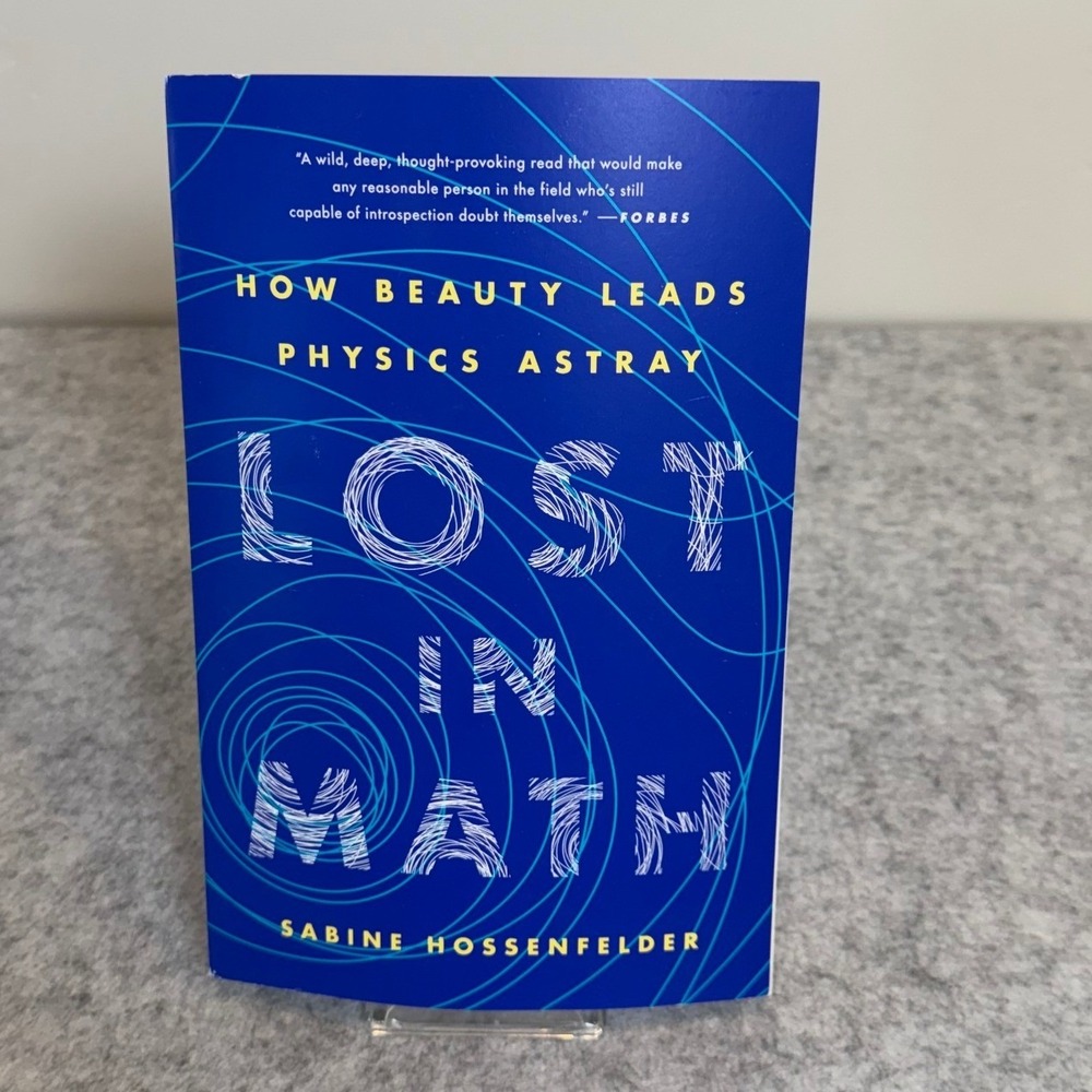 Lost in Math: How Beauty Leads Physics Astray‎ by Sabine Hossenfelder